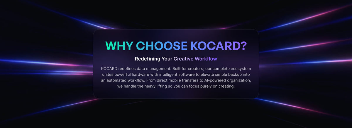 KOCARD ecosystem unifies powerful hardware with intelligent software, transforming backup into automated workflow with direct mobile transfers and AI-powered organization for creators.
